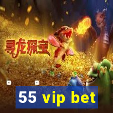 55 vip bet